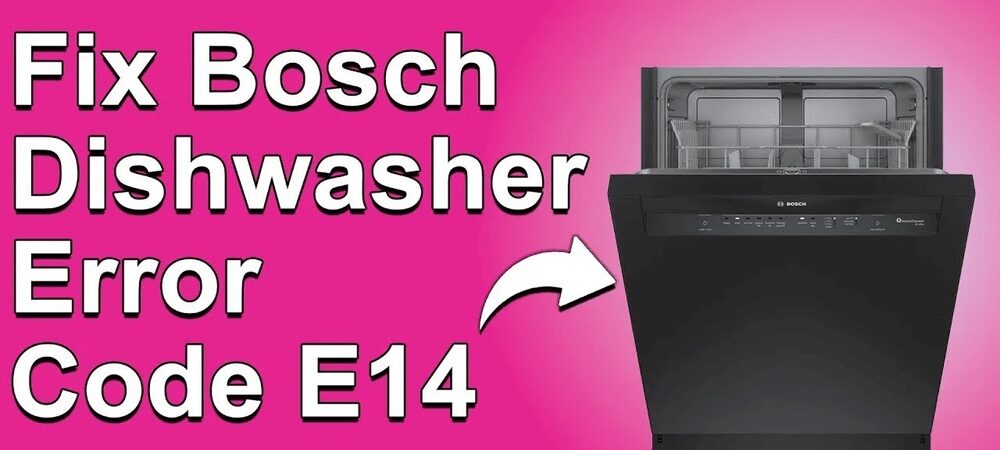 Bosch Dishwasher Error Code E14: Quick Fixes to Save Your Appliance