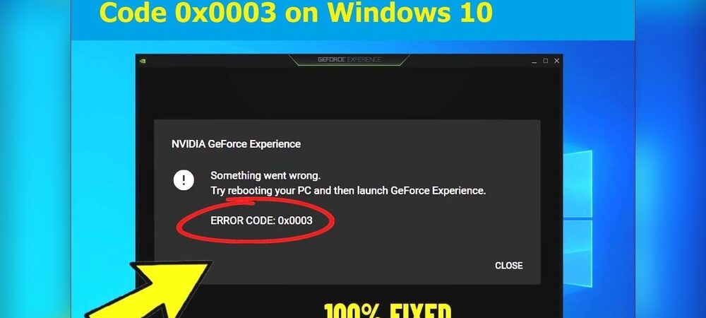 How to Fix Nvidia Geforce Experience Error Code 0X0003: Quick Solutions